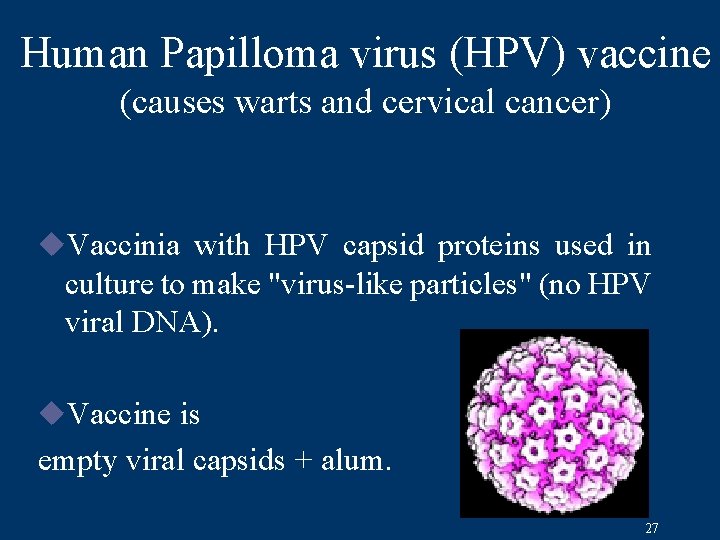 Human Papilloma virus (HPV) vaccine (causes warts and cervical cancer) u. Vaccinia with HPV