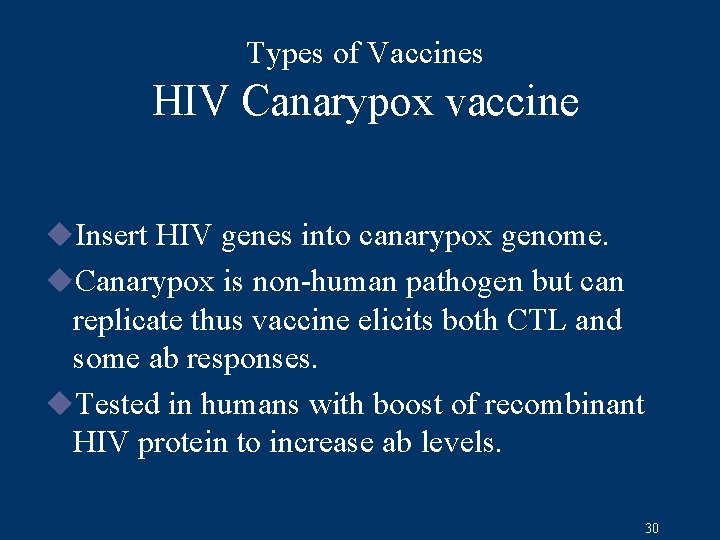 Types of Vaccines HIV Canarypox vaccine u. Insert HIV genes into canarypox genome. u.