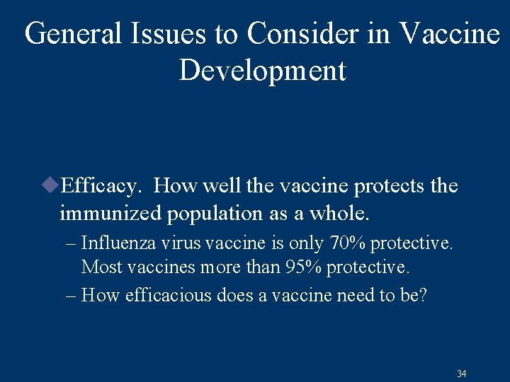 General Issues to Consider in Vaccine Development u. Efficacy. How well the vaccine protects
