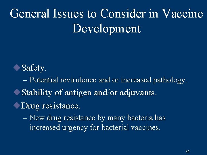 General Issues to Consider in Vaccine Development u. Safety. – Potential revirulence and or