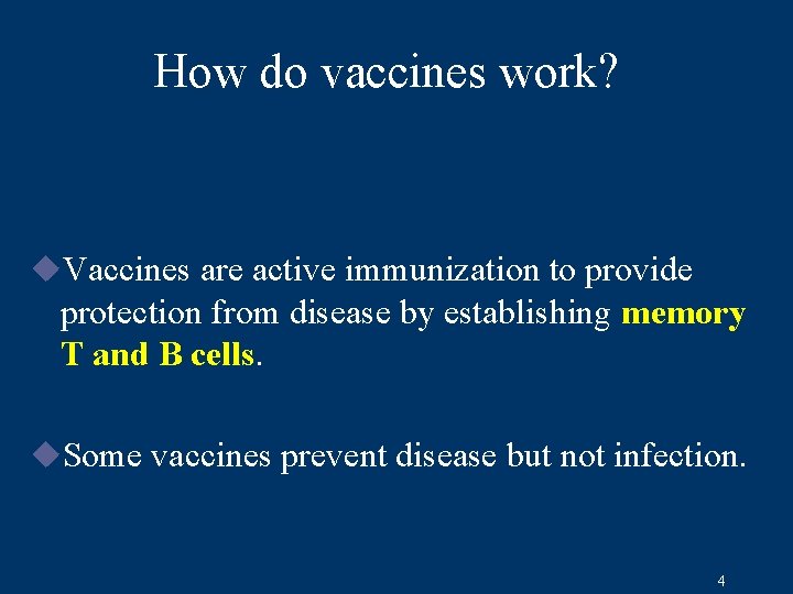 How do vaccines work? u. Vaccines are active immunization to provide protection from disease