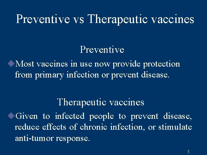 Preventive vs Therapeutic vaccines Preventive u. Most vaccines in use now provide protection from