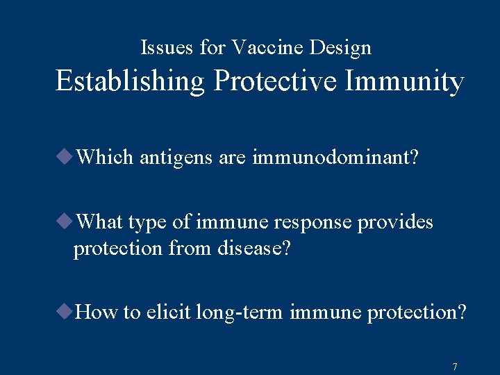 Issues for Vaccine Design Establishing Protective Immunity u. Which antigens are immunodominant? u. What