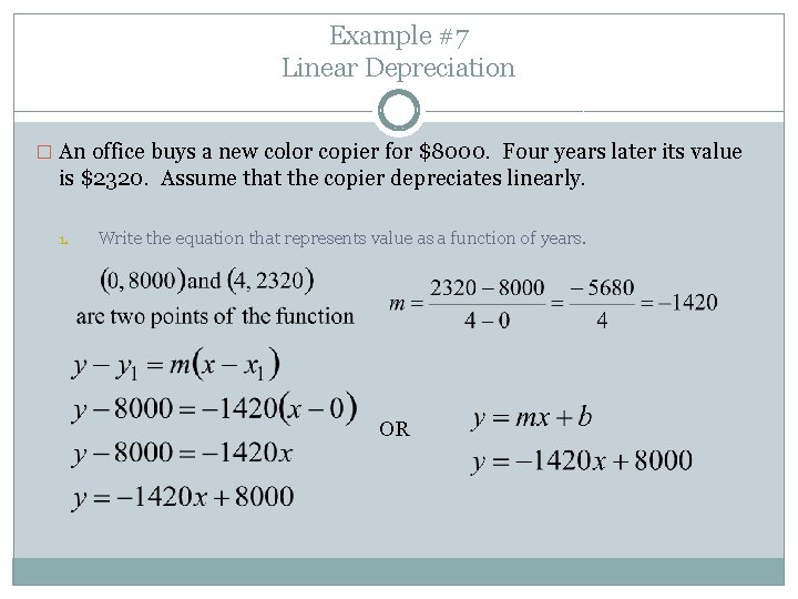 Example #7 Linear Depreciation � An office buys a new color copier for $8000. Example #7 Linear Depreciation � An office buys a new color copier for $8000.