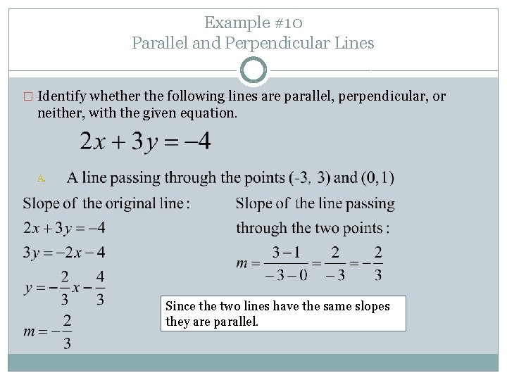 Example #10 Parallel and Perpendicular Lines � Identify whether the following lines are parallel, Example #10 Parallel and Perpendicular Lines � Identify whether the following lines are parallel,