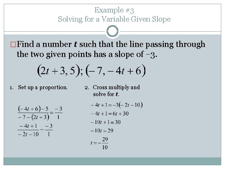 Example #3 Solving for a Variable Given Slope �Find a number t such that Example #3 Solving for a Variable Given Slope �Find a number t such that