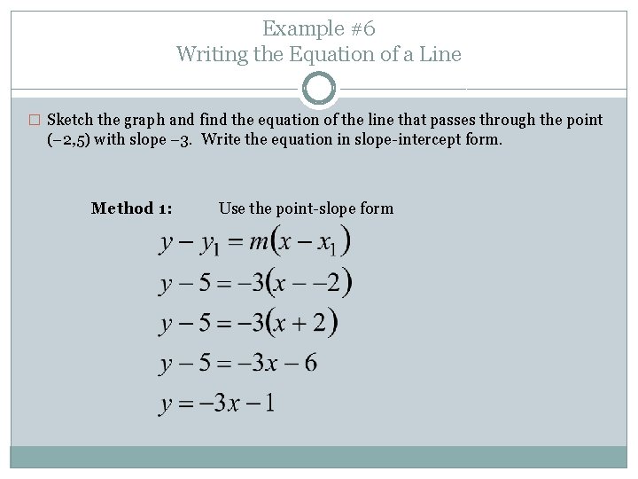 Example #6 Writing the Equation of a Line � Sketch the graph and find Example #6 Writing the Equation of a Line � Sketch the graph and find