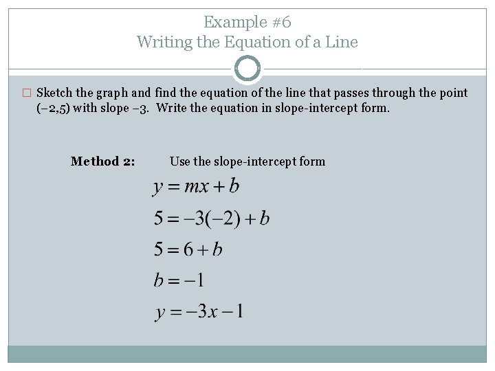 Example #6 Writing the Equation of a Line � Sketch the graph and find Example #6 Writing the Equation of a Line � Sketch the graph and find