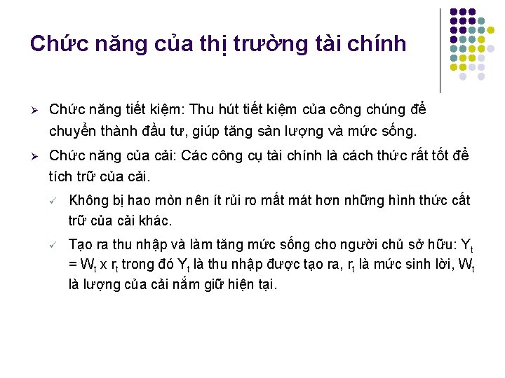 Chức năng của thị trường tài chính Ø Chức năng tiết kiệm: Thu hút