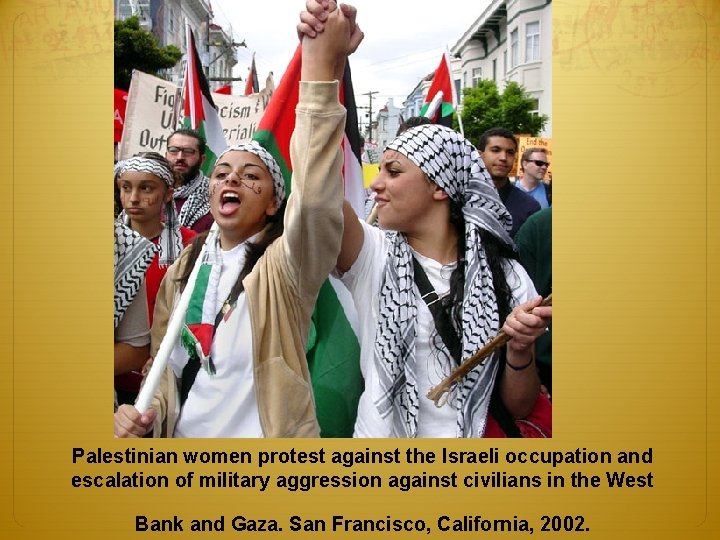 Palestinian women protest against the Israeli occupation and escalation of military aggression against civilians