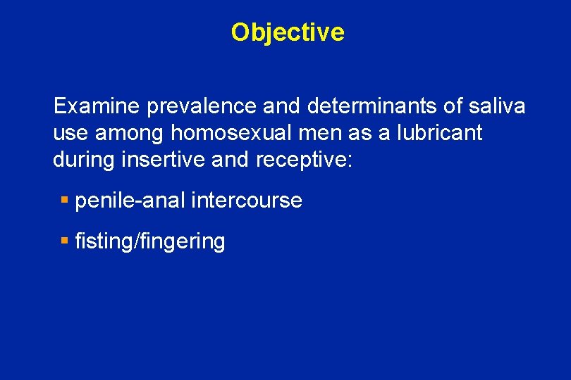 Objective Examine prevalence and determinants of saliva use among homosexual men as a lubricant