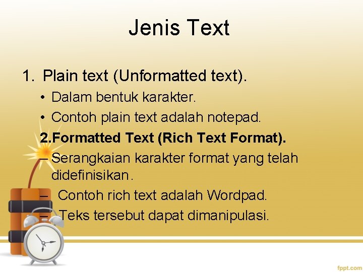 Jenis Text 1. Plain text (Unformatted text). • Dalam bentuk karakter. • Contoh plain