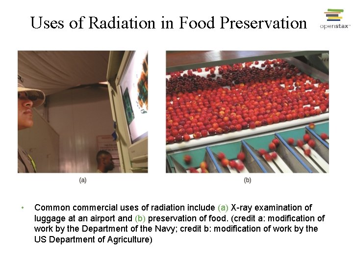 Uses of Radiation in Food Preservation • Common commercial uses of radiation include (a)