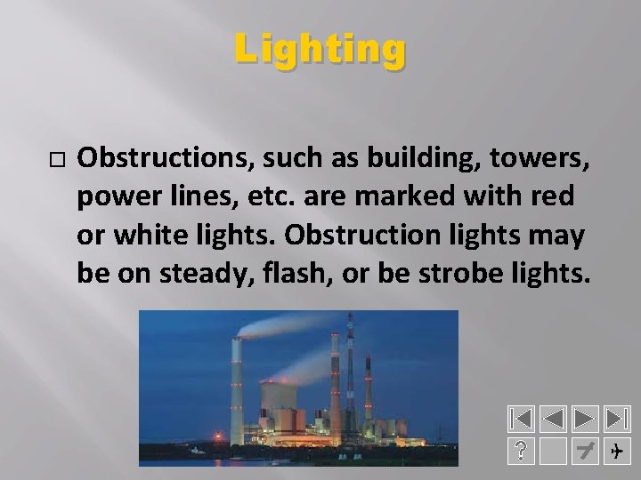 Lighting Obstructions, such as building, towers, power lines, etc. are marked with red or