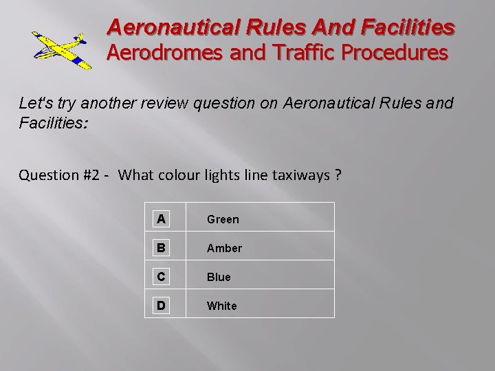 Aeronautical Rules And Facilities Aerodromes and Traffic Procedures Let's try another review question on