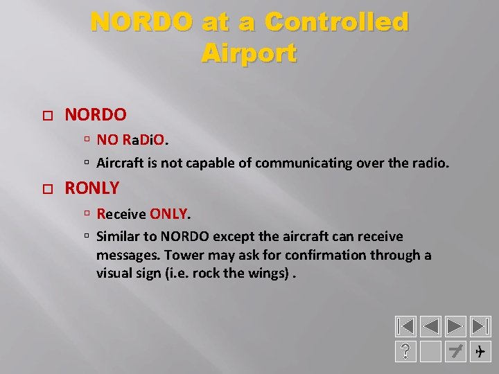 NORDO at a Controlled Airport NORDO NO Ra. Di. O. Aircraft is not capable