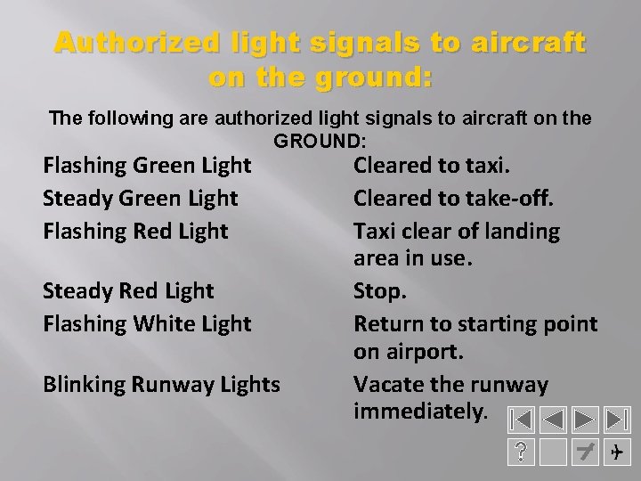 Authorized light signals to aircraft on the ground: The following are authorized light signals