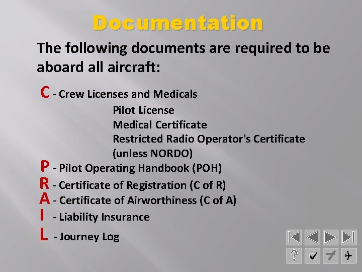 Documentation The following documents are required to be aboard all aircraft: C - Crew