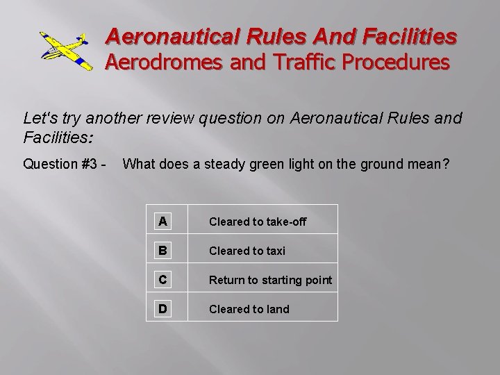 Aeronautical Rules And Facilities Aerodromes and Traffic Procedures Let's try another review question on