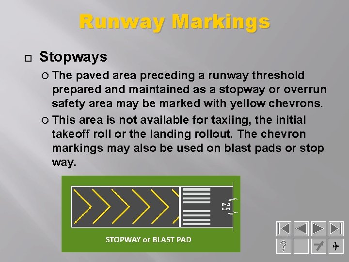 Runway Markings Stopways The paved area preceding a runway threshold prepared and maintained as