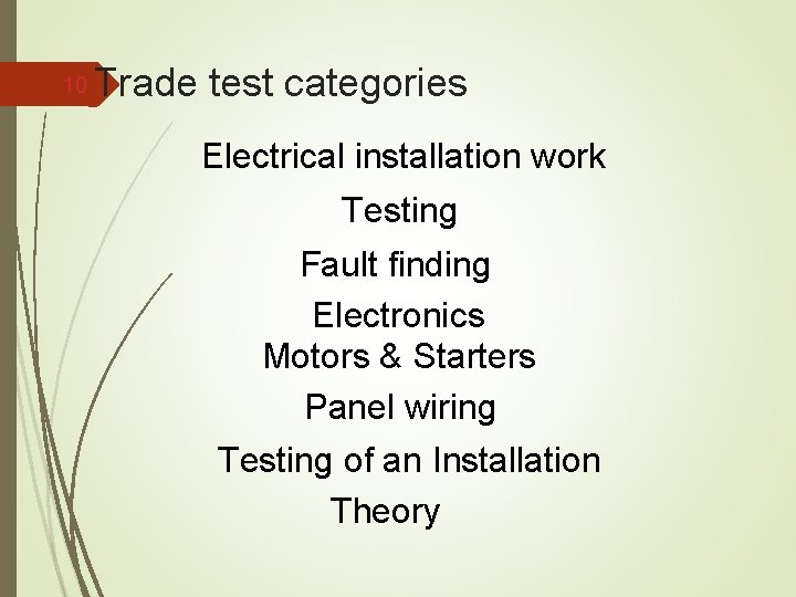 10 Trade test categories Electrical installation work Testing Fault finding Electronics Motors & Starters