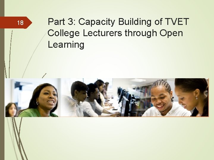 18 Part 3: Capacity Building of TVET College Lecturers through Open Learning 