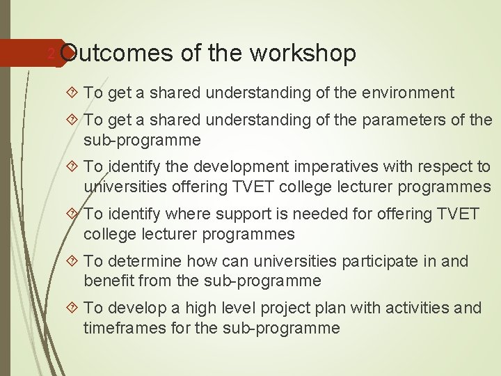 2 Outcomes of the workshop To get a shared understanding of the environment To