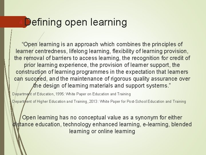 4 Defining open learning “Open learning is an approach which combines the principles of