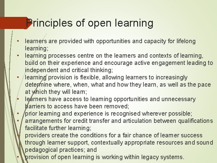 Principles of open learning • learners are provided with opportunities and capacity for lifelong