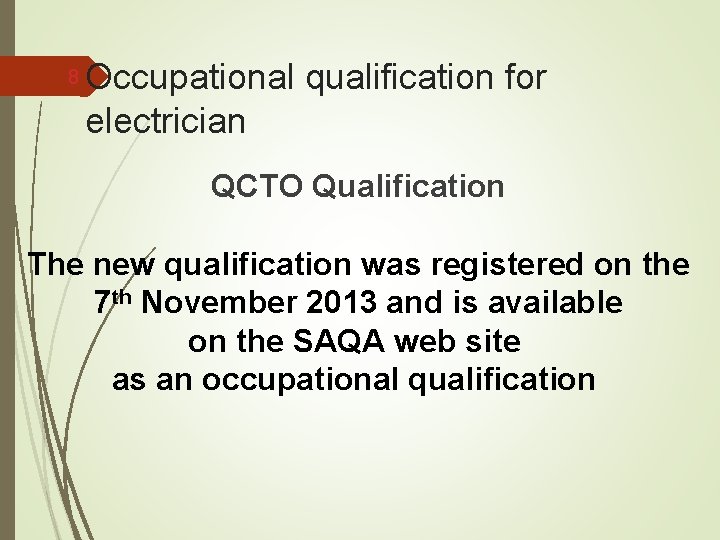 8 Occupational qualification for electrician QCTO Qualification The new qualification was registered on the
