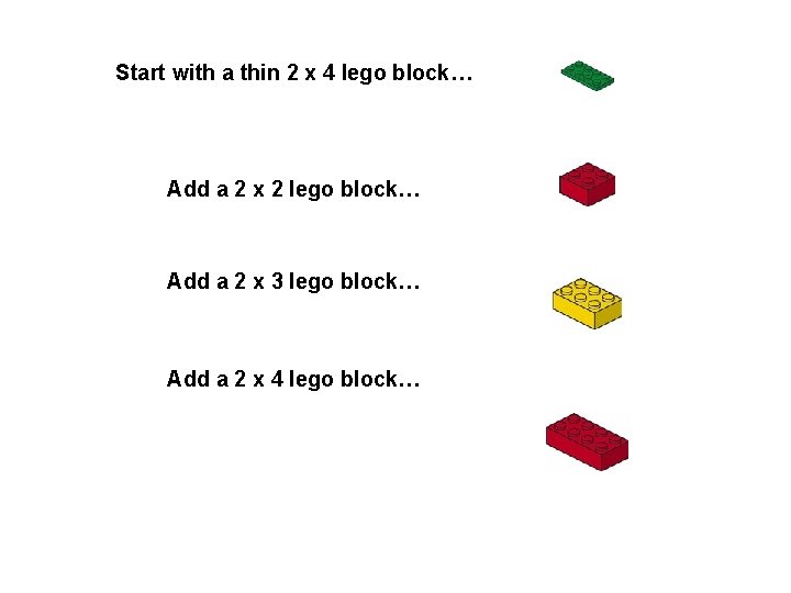 Start with a thin 2 x 4 lego block… Add a 2 x 2