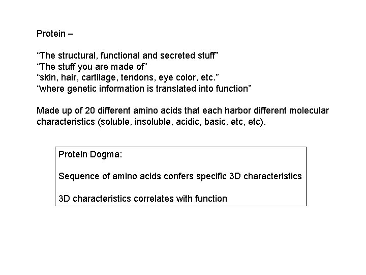 Protein – “The structural, functional and secreted stuff” “The stuff you are made of”