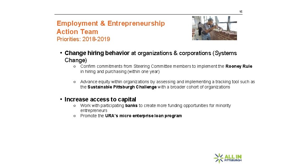 15 Employment & Entrepreneurship Action Team Priorities: 2018 -2019 • Change hiring behavior at