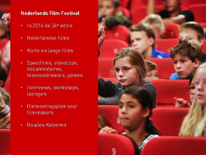 Nederlands Film Festival • In 2016 de 36 e editie • Nederlandse films •