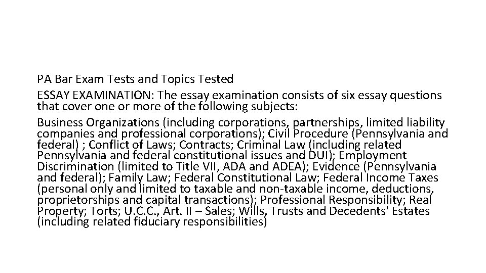 PA Bar Exam Tests and Topics Tested ESSAY EXAMINATION: The essay examination consists of