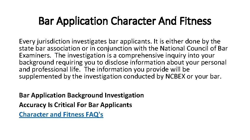 Bar Application Character And Fitness Every jurisdiction investigates bar applicants. It is either done