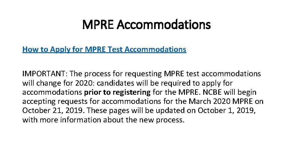 MPRE Accommodations How to Apply for MPRE Test Accommodations IMPORTANT: The process for requesting