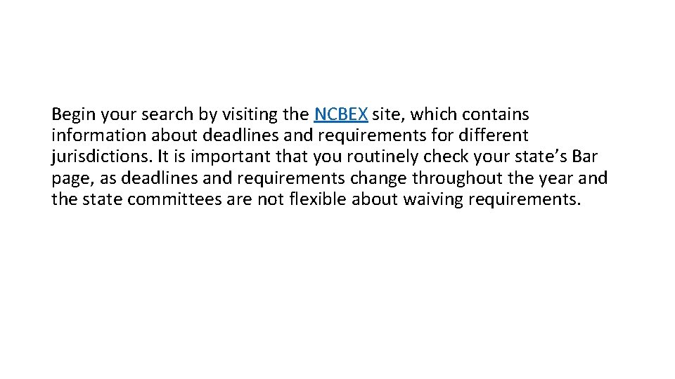 Begin your search by visiting the NCBEX site, which contains information about deadlines and