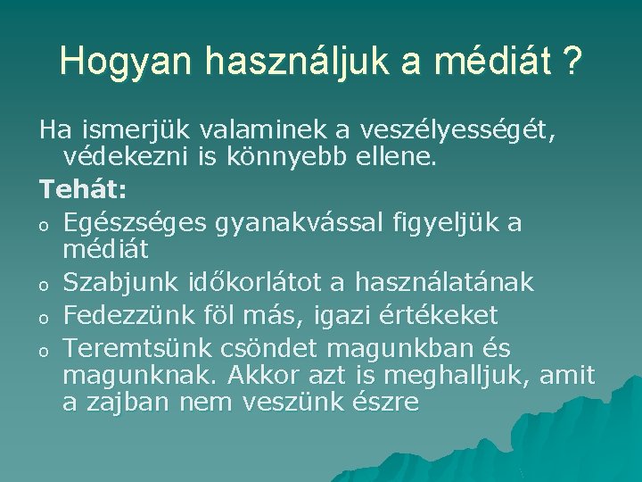 Hogyan használjuk a médiát ? Ha ismerjük valaminek a veszélyességét, védekezni is könnyebb ellene.