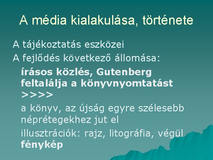 A média kialakulása, története A tájékoztatás eszközei A fejlődés következő állomása: írásos közlés, Gutenberg