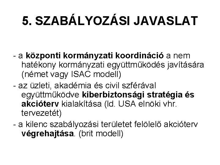 5. SZABÁLYOZÁSI JAVASLAT - a központi kormányzati koordináció a nem hatékony kormányzati együttműködés javítására