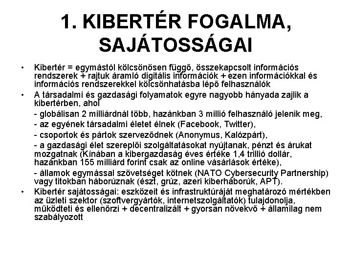 1. KIBERTÉR FOGALMA, SAJÁTOSSÁGAI • • • Kibertér = egymástól kölcsönösen függő, összekapcsolt információs