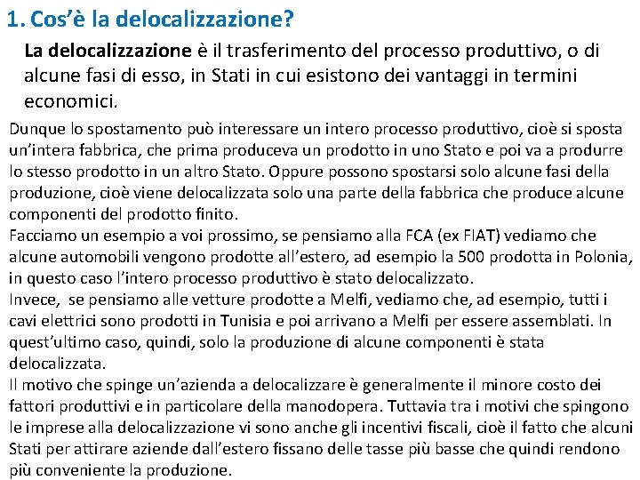 1. Cos’è la delocalizzazione? La delocalizzazione è il trasferimento del processo produttivo, o di