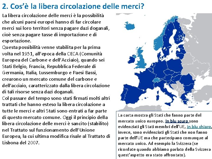 2. Cos’è la libera circolazione delle merci? La libera circolazione delle merci è la