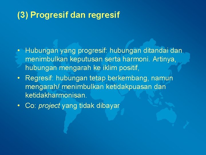 (3) Progresif dan regresif • Hubungan yang progresif: hubungan ditandai dan menimbulkan keputusan serta