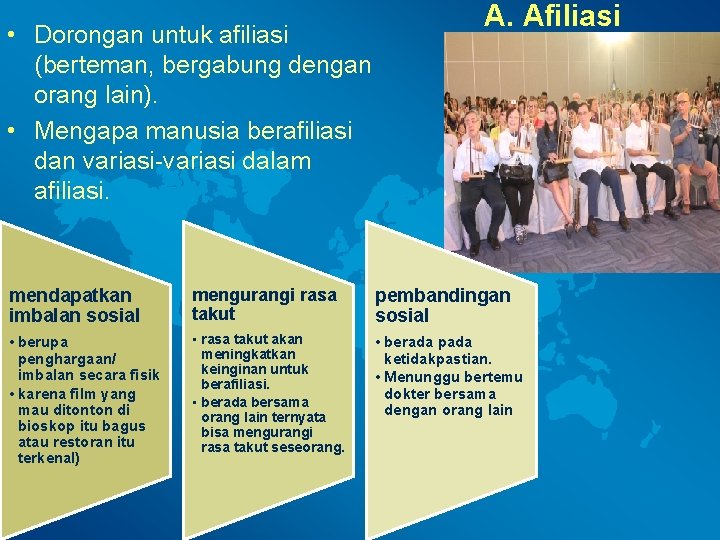  • Dorongan untuk afiliasi (berteman, bergabung dengan orang lain). • Mengapa manusia berafiliasi