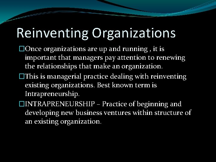 Reinventing Organizations �Once organizations are up and running , it is important that managers