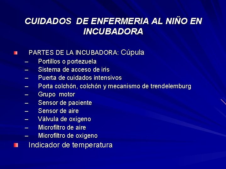 CUIDADOS DE ENFERMERIA AL NIÑO EN INCUBADORA PARTES DE LA INCUBADORA: Cúpula – Portillos