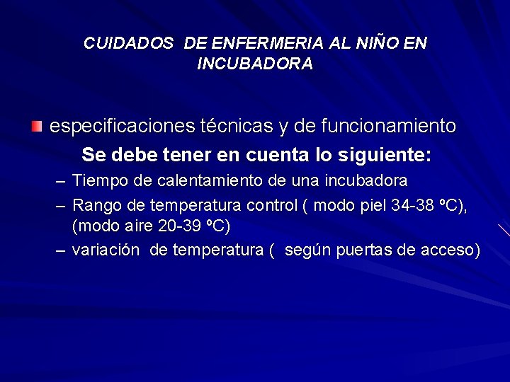 CUIDADOS DE ENFERMERIA AL NIÑO EN INCUBADORA especificaciones técnicas y de funcionamiento Se debe