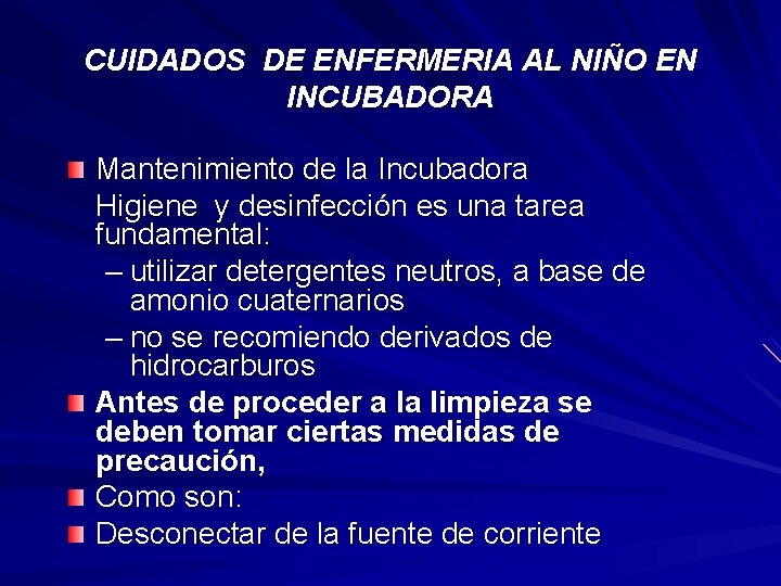 CUIDADOS DE ENFERMERIA AL NIÑO EN INCUBADORA Mantenimiento de la Incubadora Higiene y desinfección